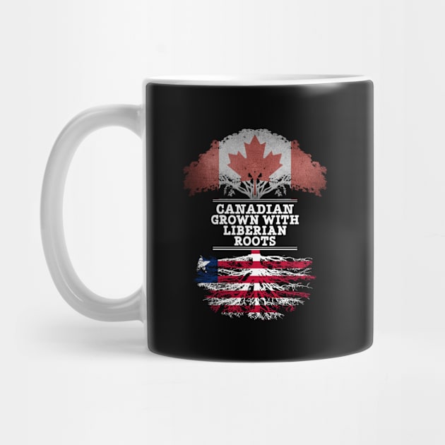 Canadian Grown With Liberian Roots - Gift for Liberian With Roots From Liberia by Country Flags